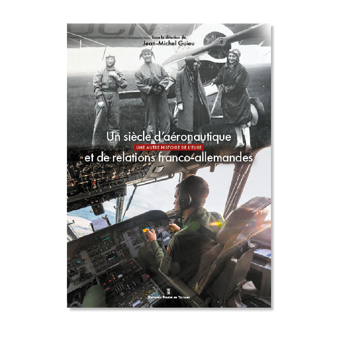 Un siècle d’aéronautique et de relations franco-allemandes - Editions Pierre de Taillac