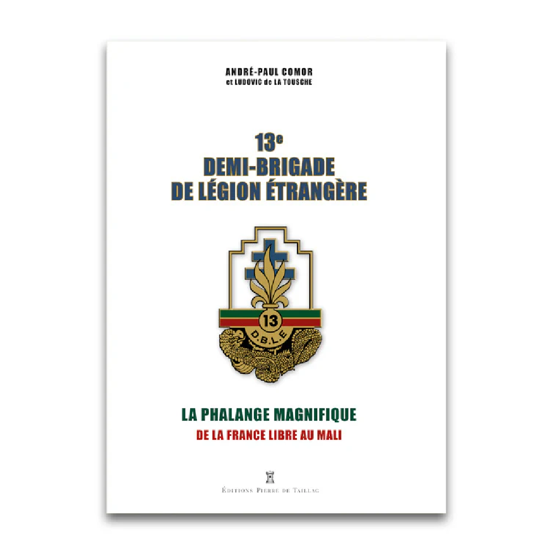13e Demi-Brigade de Légion Étrangère - Editions Pierre de Taillac