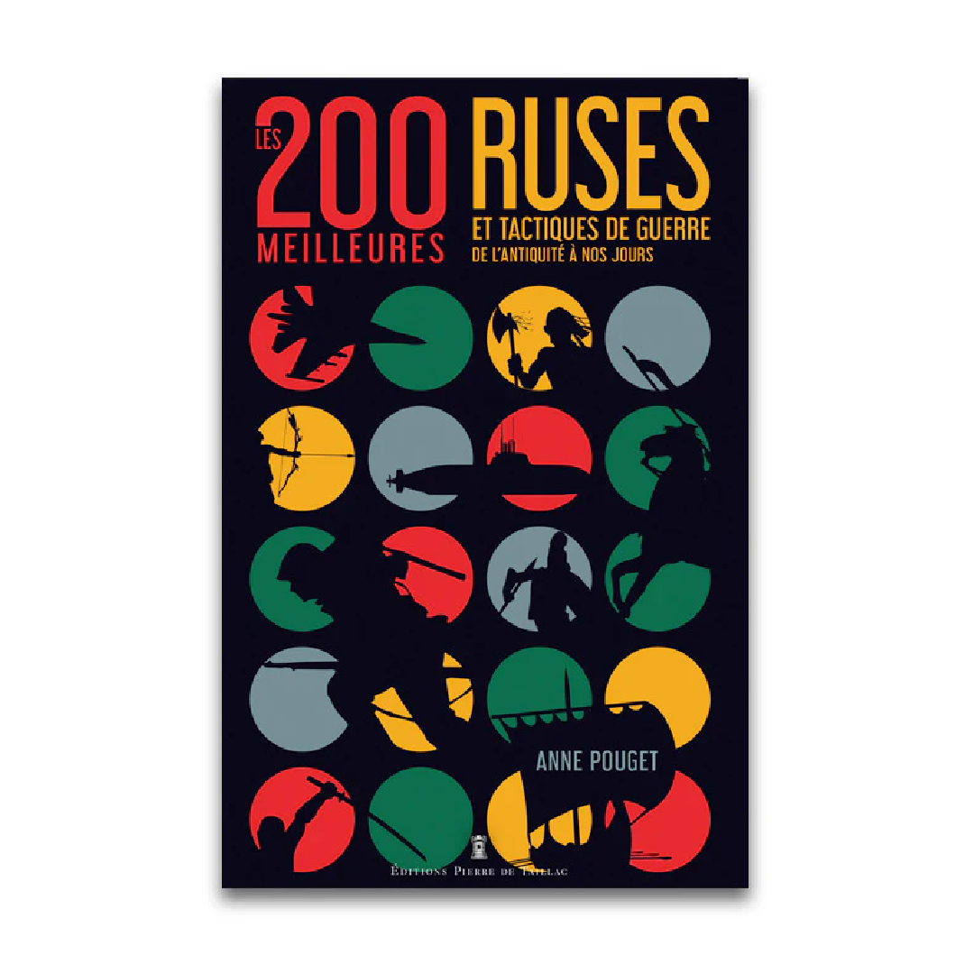 Les 200 meilleures ruses et tactiques de guerre - Editions Pierre de Taillac