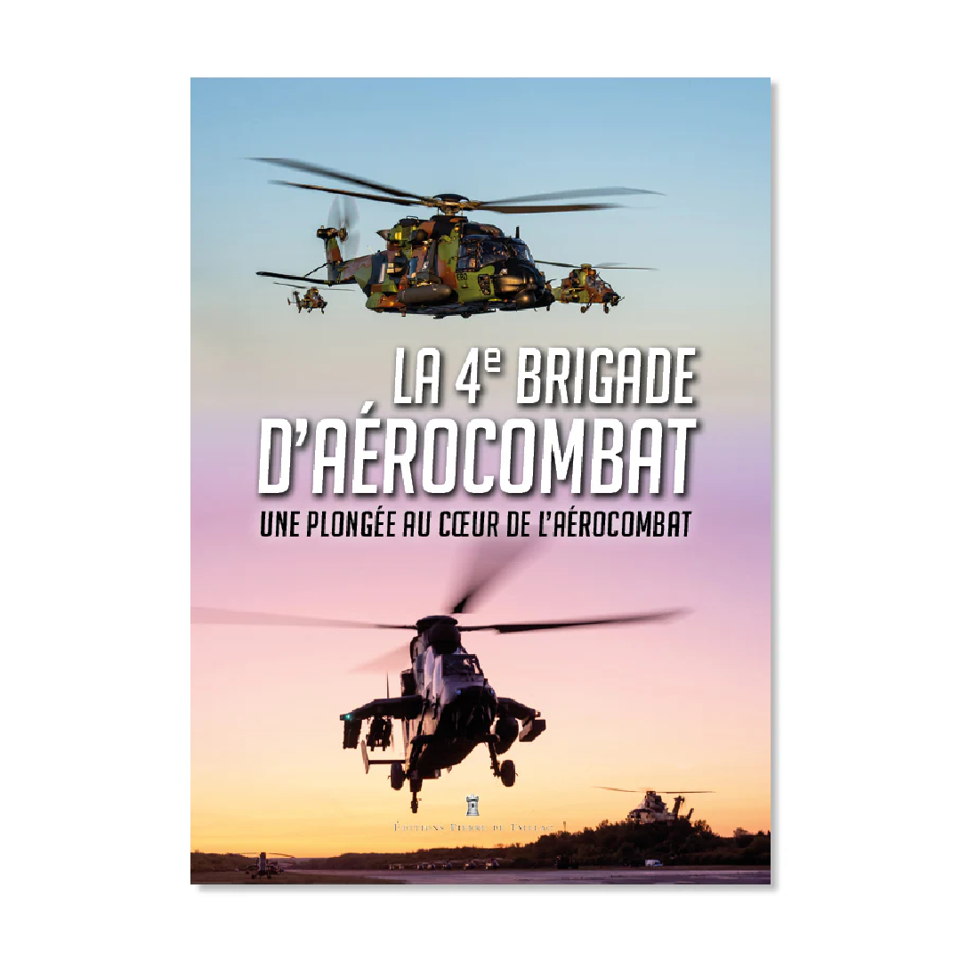 La 4e brigade d'aérocombat - Editions Pierre de Taillac