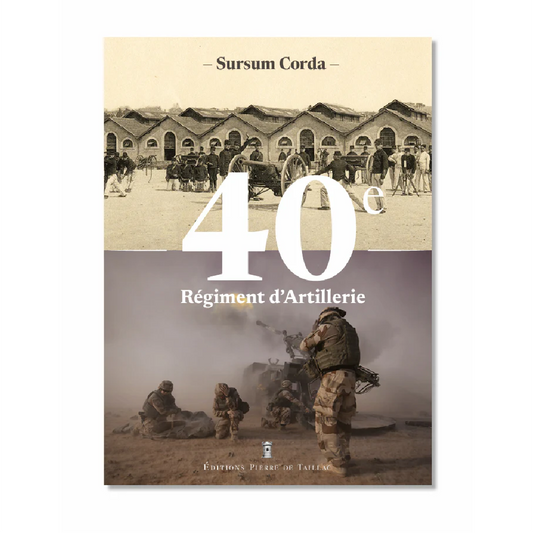 40e Régiment d'Artillerie - Editions Pierre de Taillac