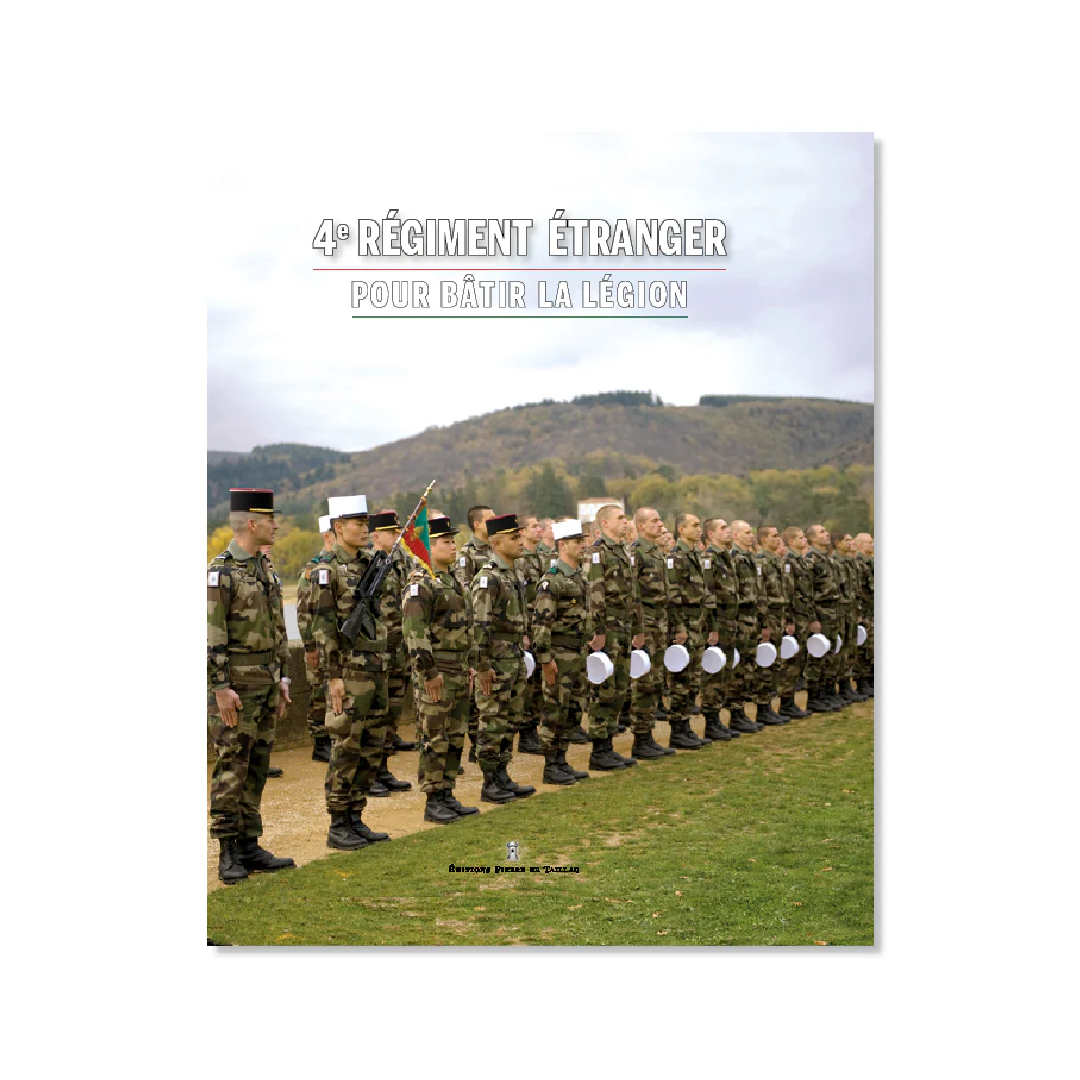 Le 4e régiment étranger - Editions Pierre de Taillac