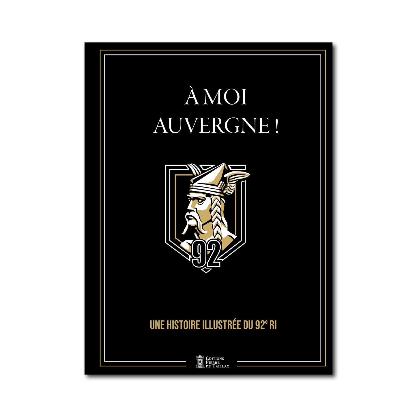 À moi, Auvergne ! - Une histoire illustrée du 92e régiment d'infanterie - Coffret prestige