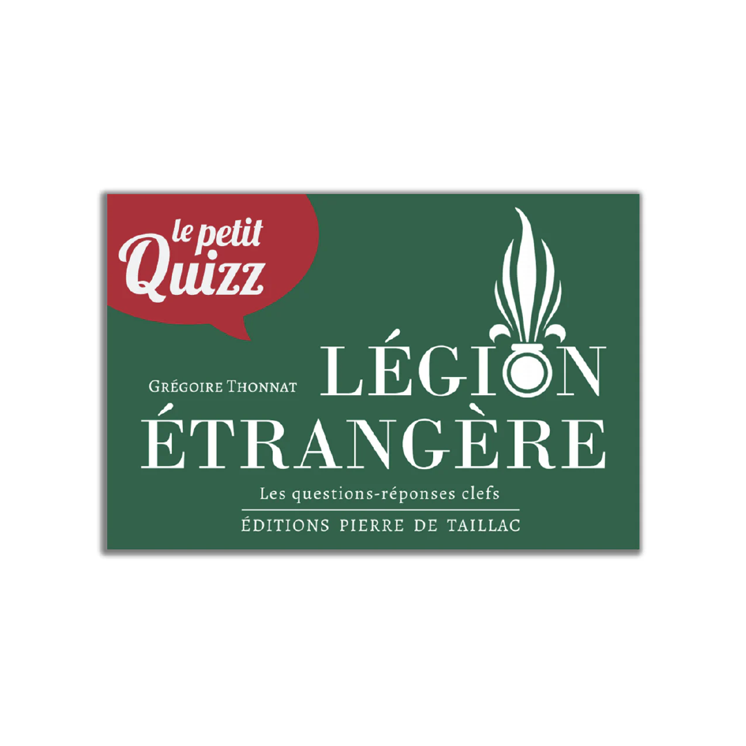 Le Petit Quizz de la Légion étrangère - Editions Pierre de Taillac