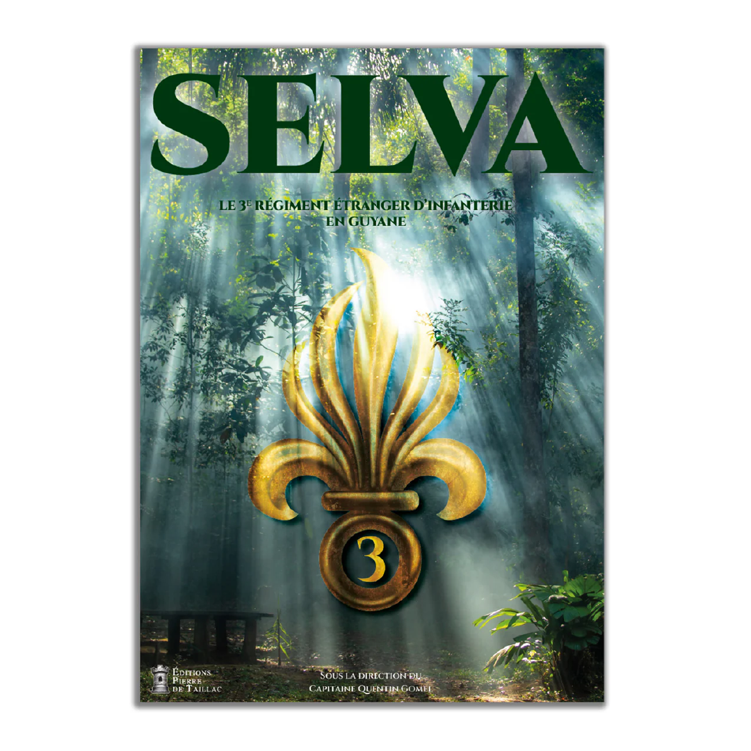 Selva - Le 3e régiment étranger d'infanterie en Guyane - Editions Pierre de Taillac