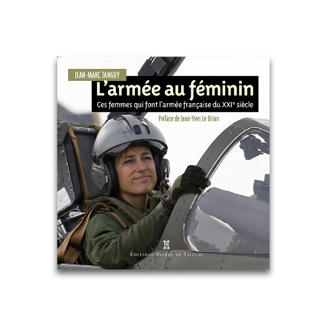 L’Armée au féminin - Editions Pierre de Taillac