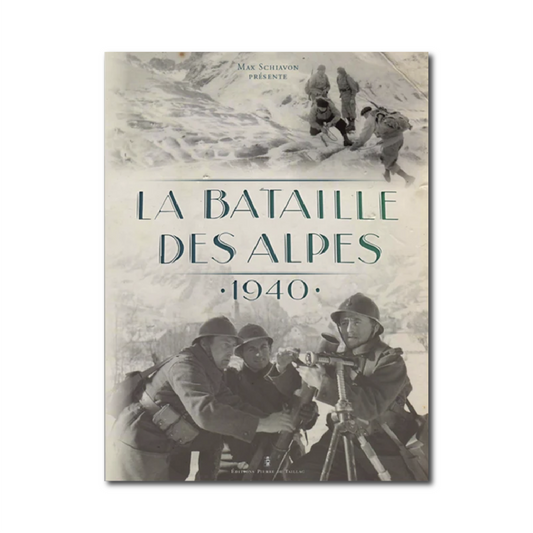 La Bataille des Alpes - 1940 - Editions Pierre de Taillac