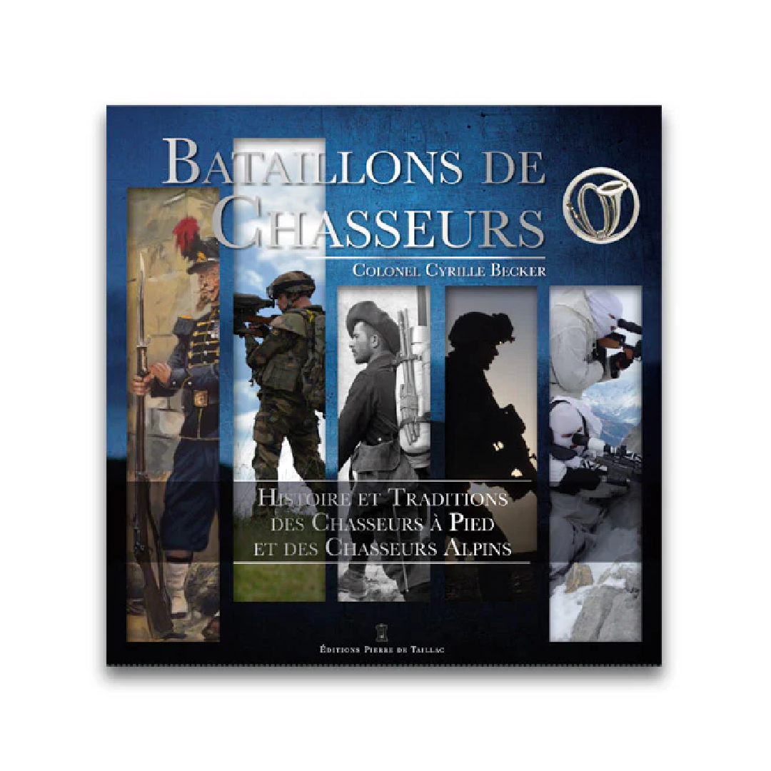 Bataillons de chasseurs - Editions Pierre de Taillac