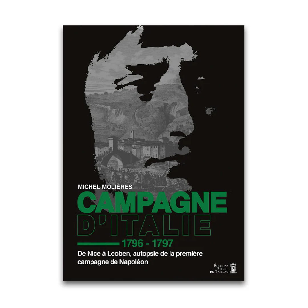 Campagne d'Italie - 1796-1797 - Editions Pierre de Taillac
