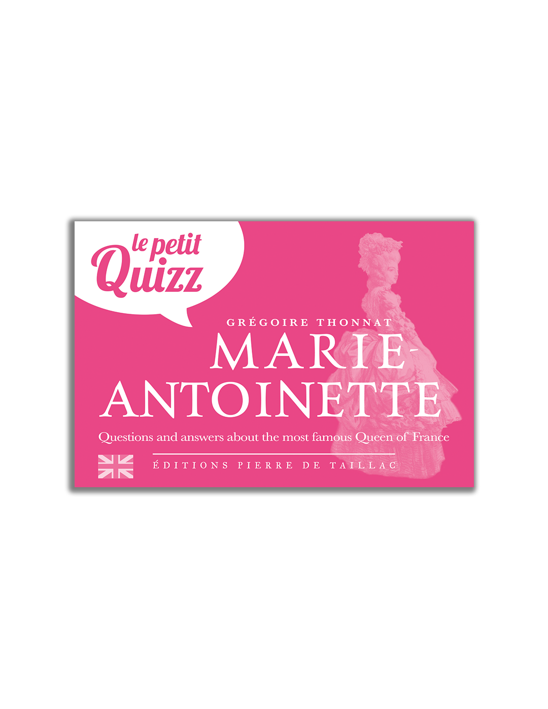 Le Petit Quizz de Marie-Antoinette - Editions Pierre de Taillac