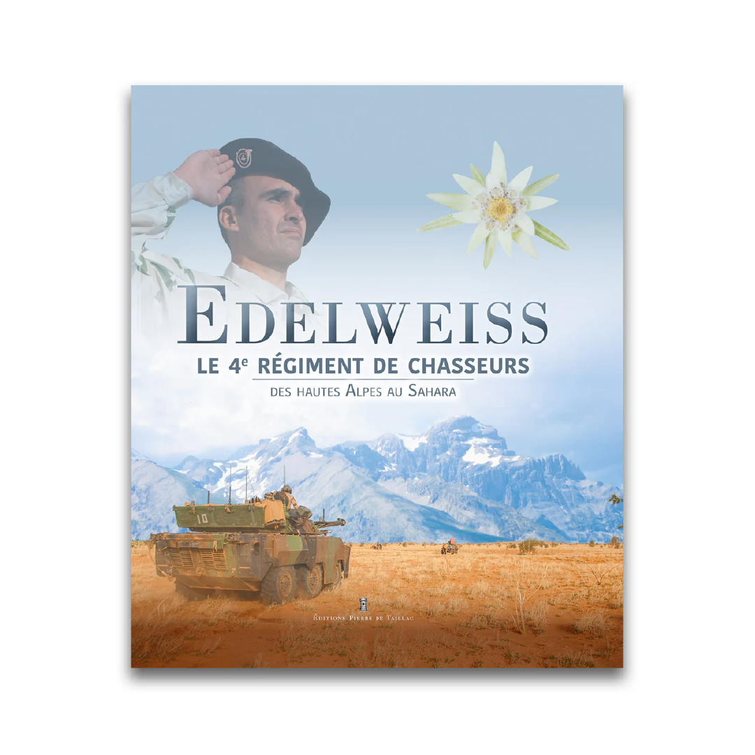 Edelweiss - Le 4e régiment de chasseurs - Editions Pierre de Taillac