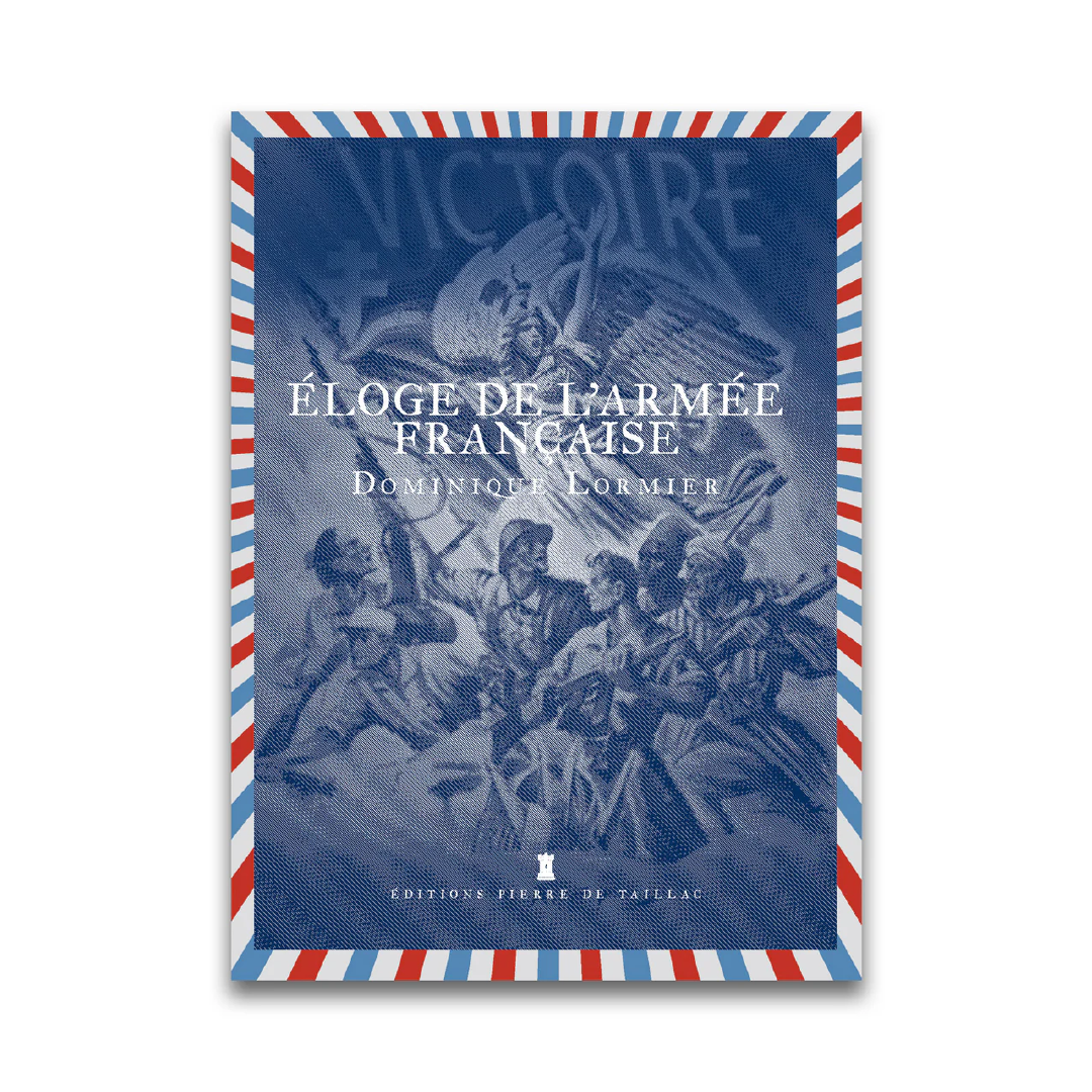 Éloge de l’armée française - Editions Pierre de Taillac