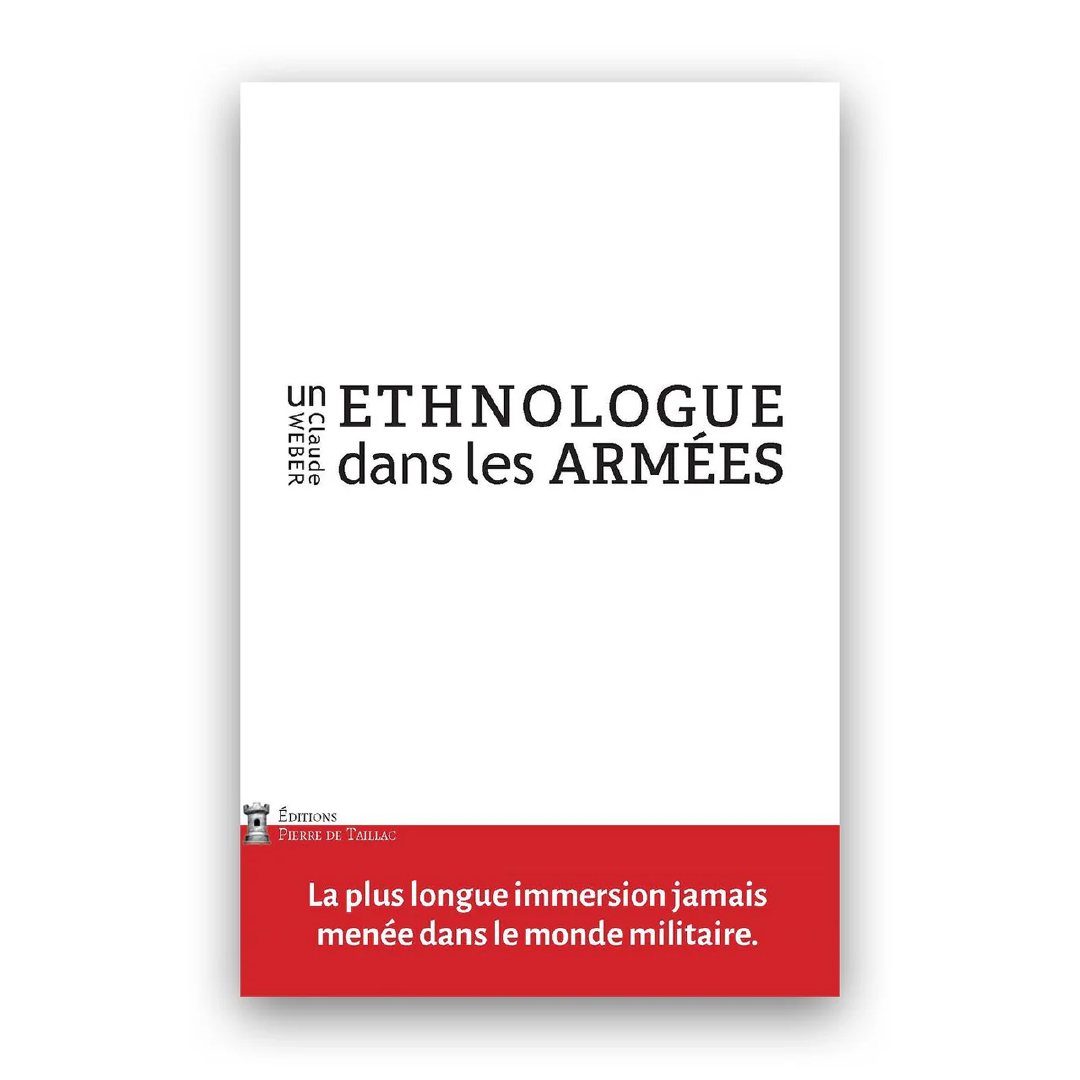 Un ethnologue dans les armées - Editions Pierre de Taillac