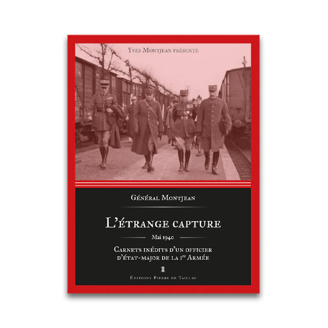 L'Étrange Capture - Carnets inédits d'un officier d'état-major de la Ire Armée - Editions Pierre de Taillac