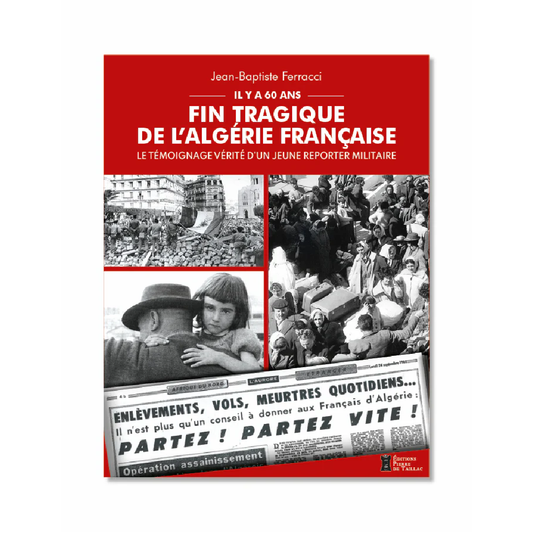 Fin tragique de l'Algérie française - Editions Pierre de Taillac