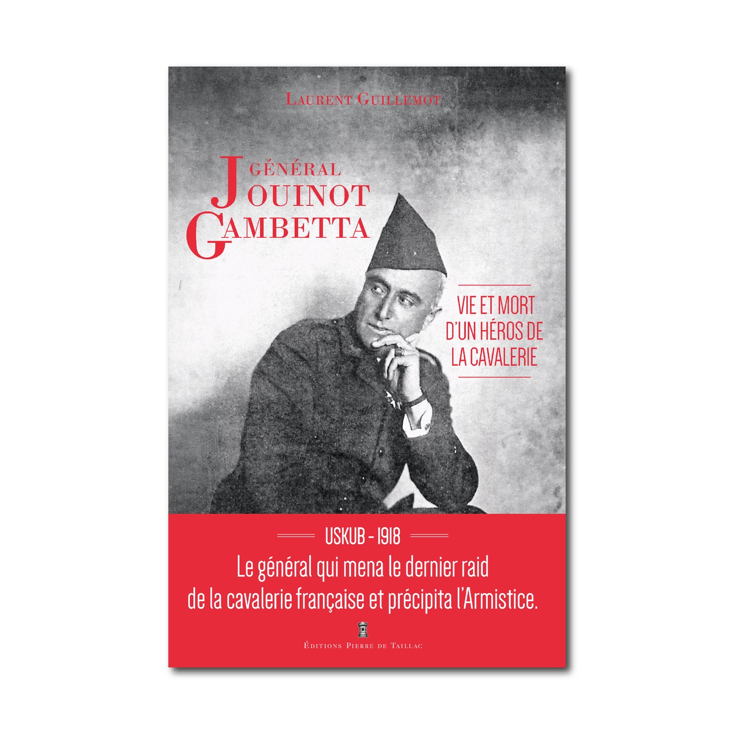 Général Jouinot Gambetta - Vie et mort d'un héros de la cavalerie