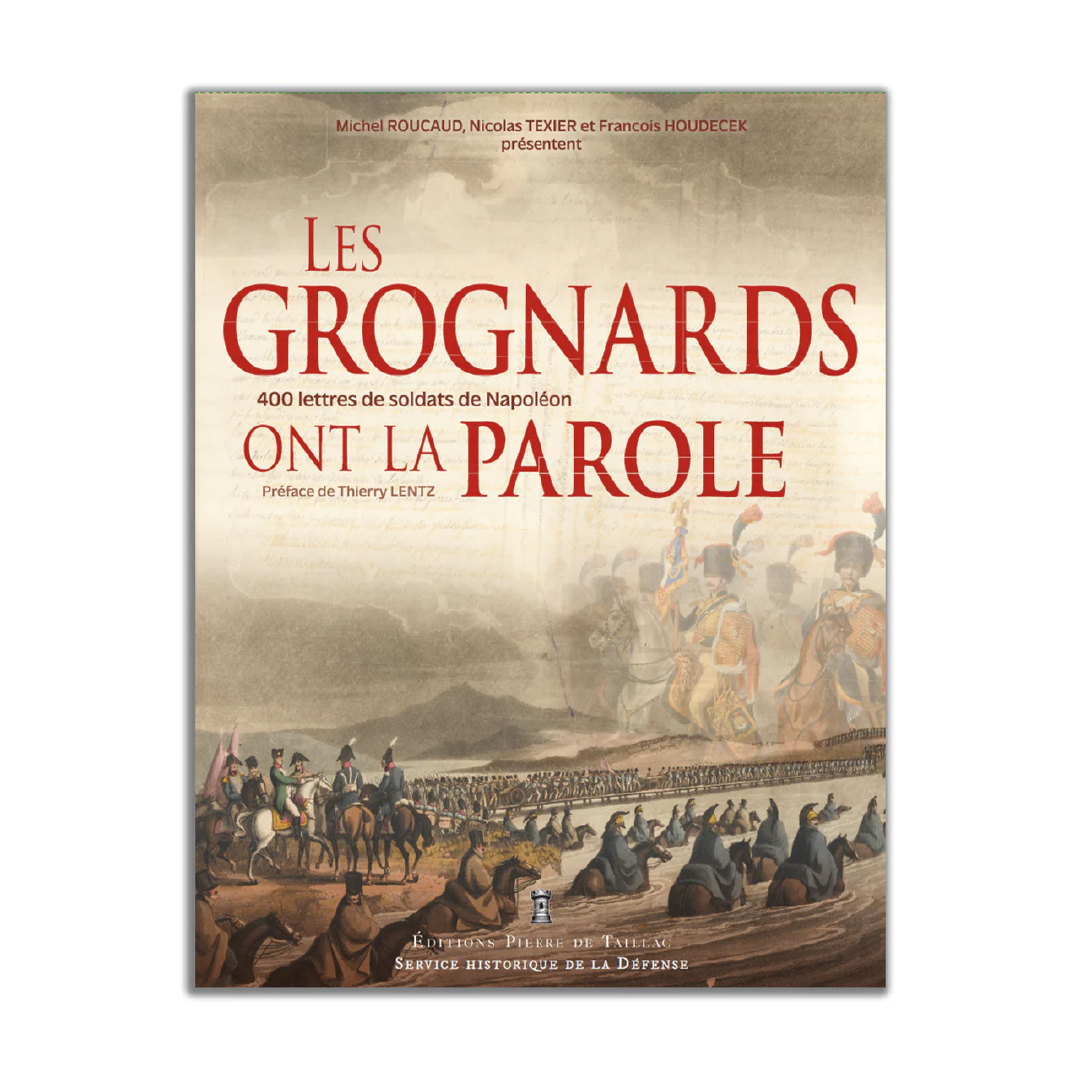 Les Grognards ont la parole - Editions Pierre de Taillac