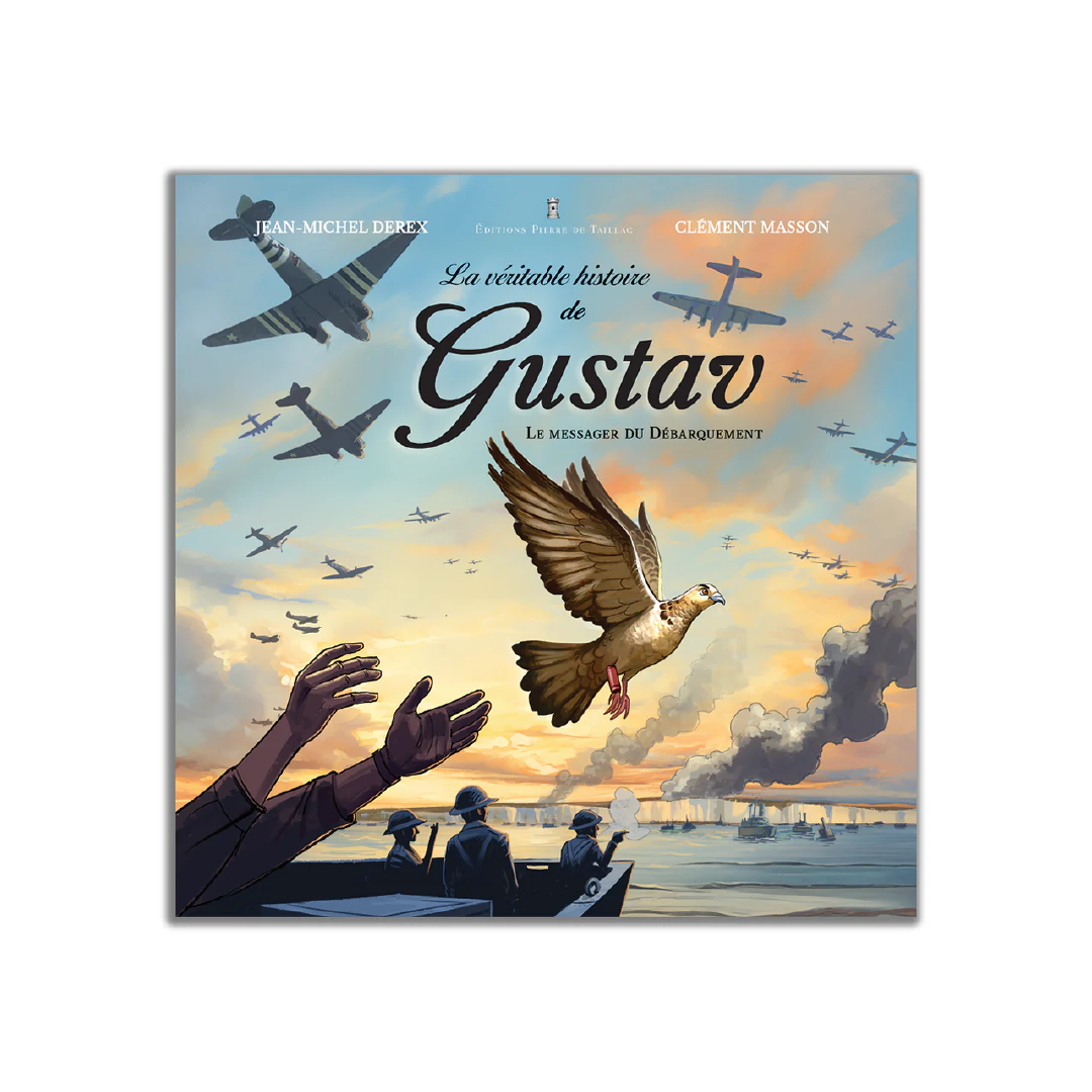 La véritable histoire de Gustav, messager du Débarquement - Editions Pierre de Taillac