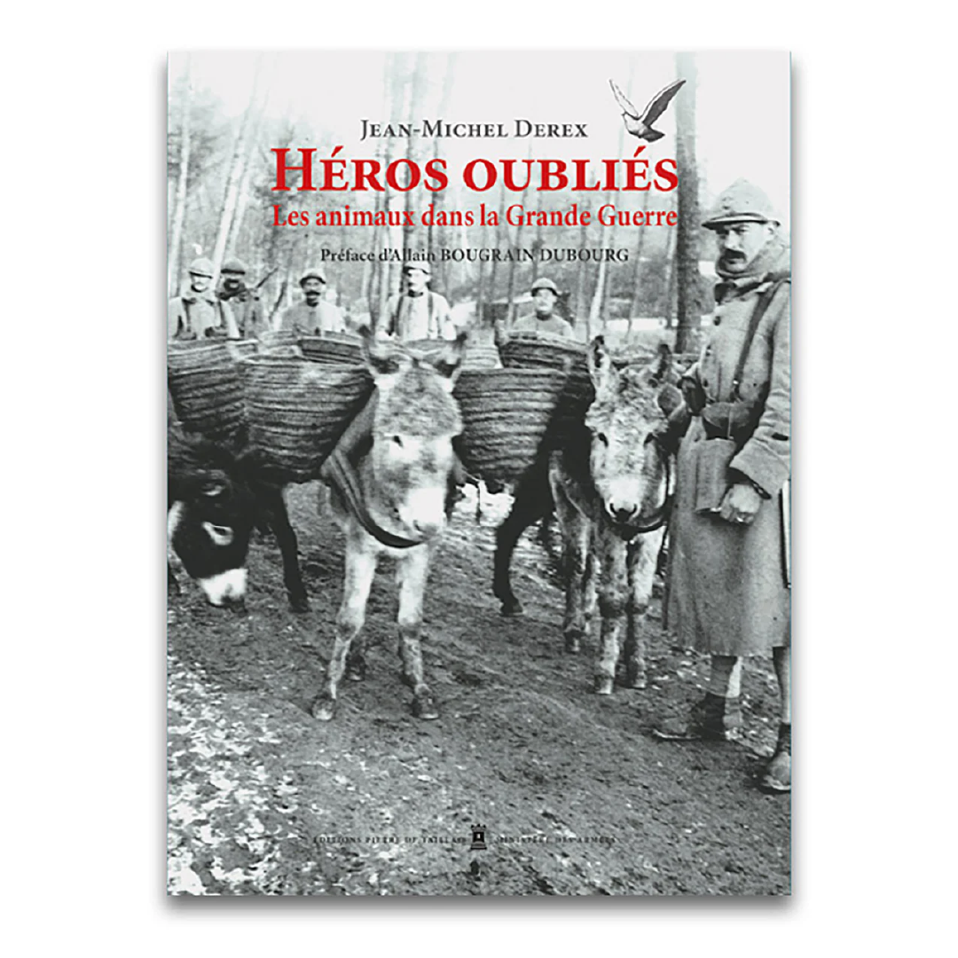 Héros oubliés - Les animaux dans la Grande Guerre - Editions Pierre de Taillac