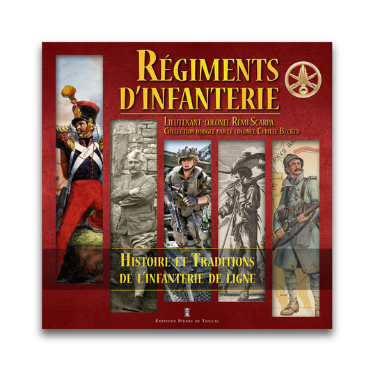 Régiments d'Infanterie - Editions Pierre de Taillac