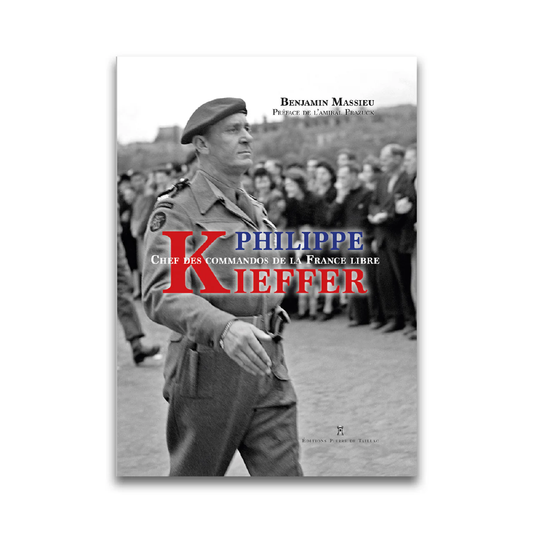 Philippe Kieffer – Chef des commandos de la France libre - Editions Pierre de Taillac