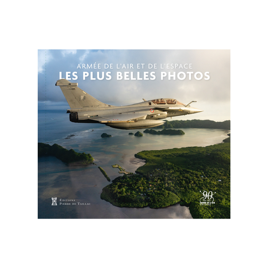Armée de l'Air et de l'Espace : Les plus belles photos - Editions Pierre de Taillac