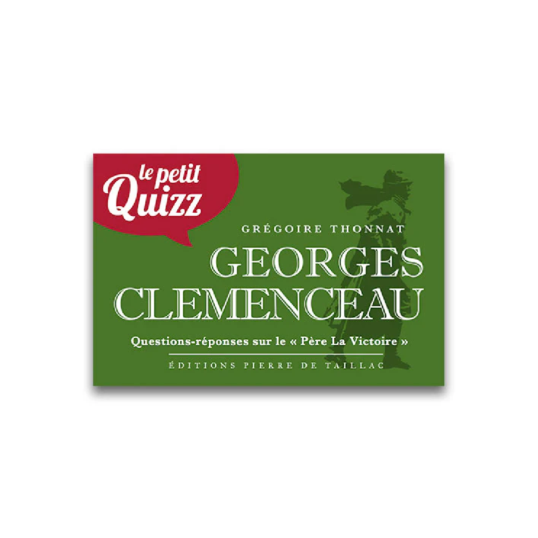 Le Petit Quizz de Georges Clemenceau - Editions Pierre de Taillac