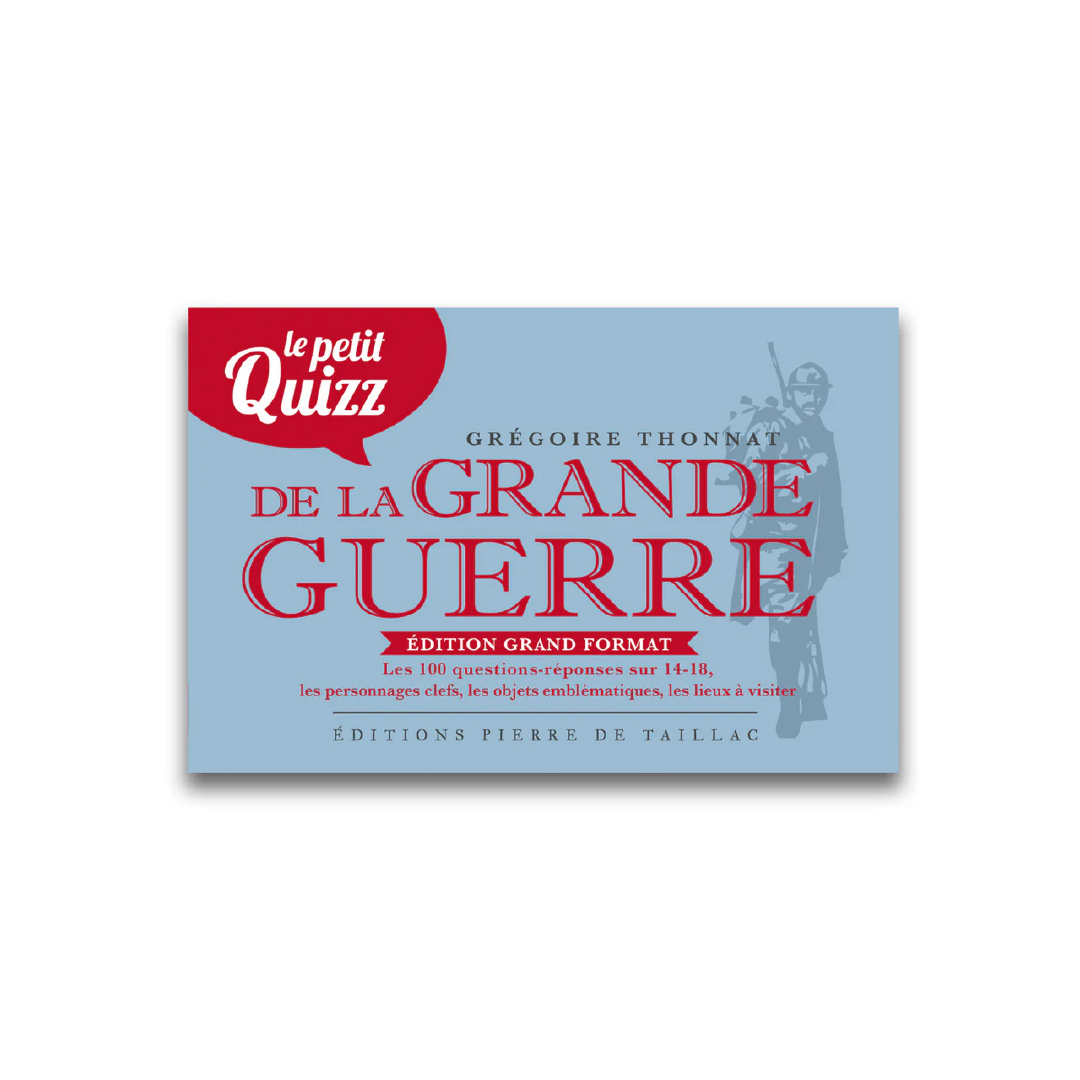 Le Petit Quizz de la Grande Guerre - Editions Pierre de Taillac