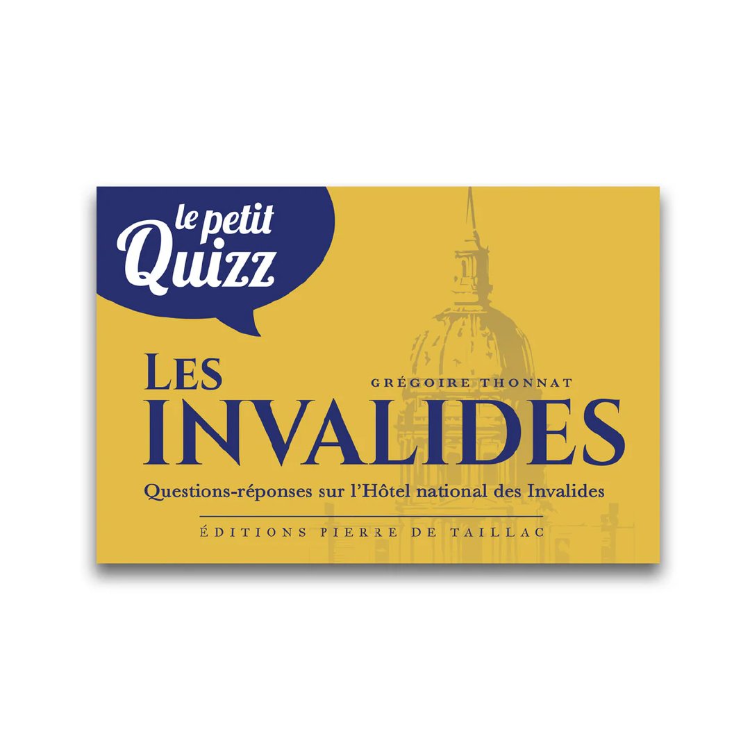 Le Petit Quizz des Invalides - Editions Pierre de Taillac
