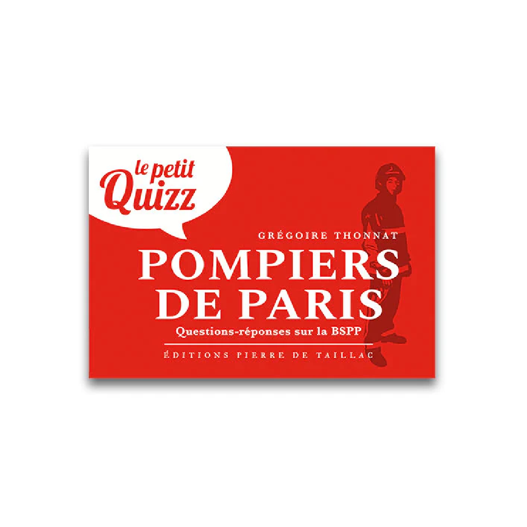 Le Petit Quizz des Pompiers de Paris - Editions Pierre de Taillac
