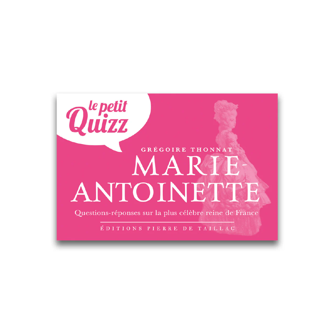 Le Petit Quizz de Marie-Antoinette - Editions Pierre de Taillac