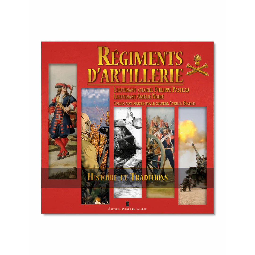 Régiments d'artillerie - Editions Pierre de Taillac