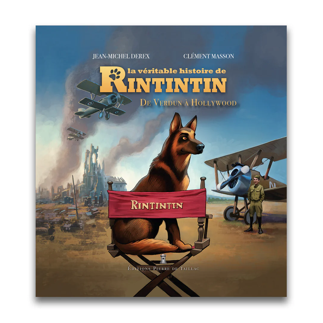 La Véritable Histoire de Rintintin - Editions Pierre de Taillac
