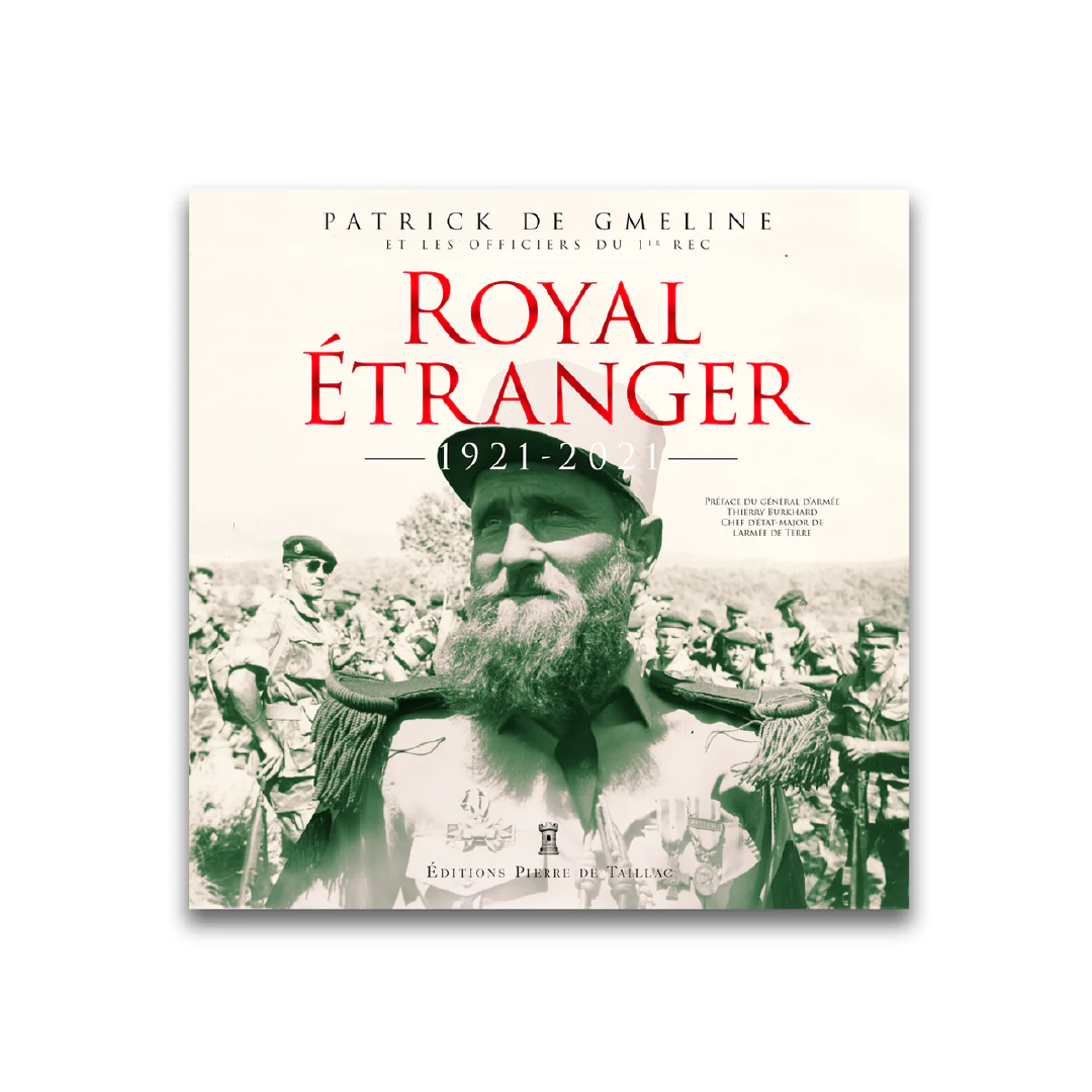 Royal Étranger - Un siècle d'histoire - Editions Pierre de Taillac