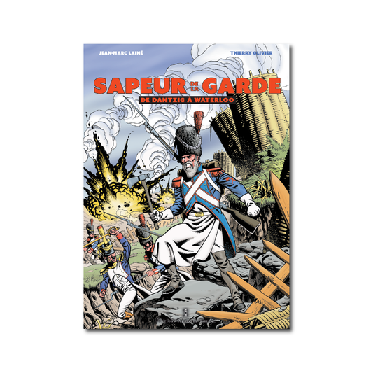 Sapeur de la Garde : De Dantzig à Waterloo - Editions Pierre de Taillac