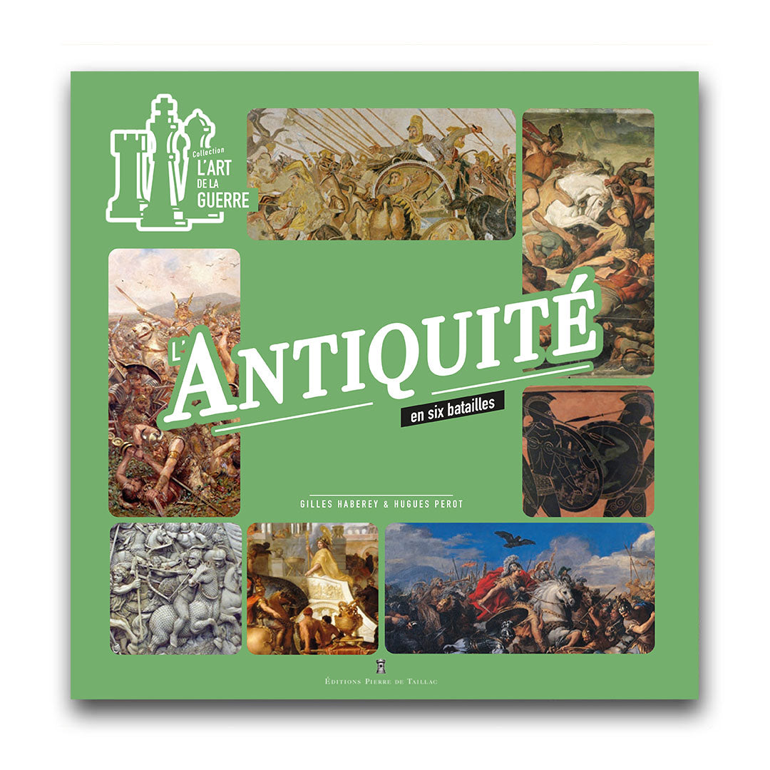 L'antiquité en 6 batailles - Editions Pierre de Taillac