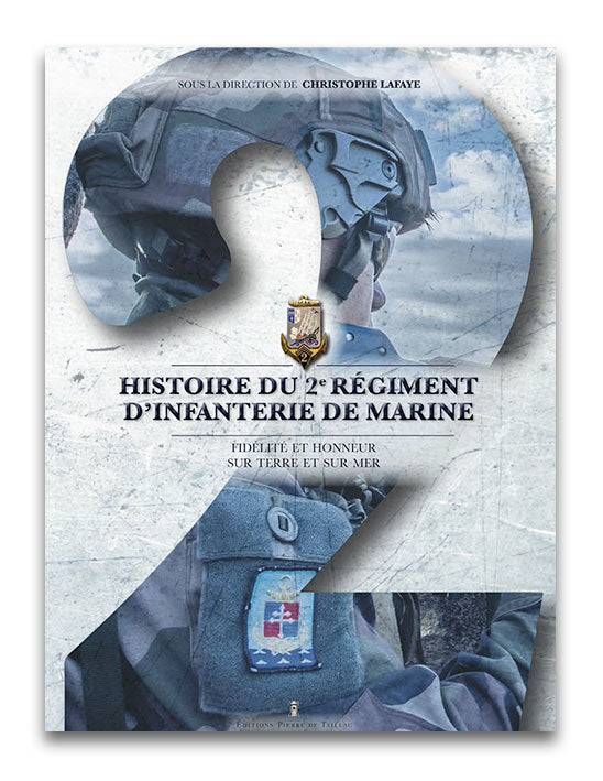 Histoire Du 2e R giment D infanterie De Marine Editions Pierre De Taillac histoire-du-2e-r-giment-d-infanterie-de-marine-editions-pierre-de-taillac