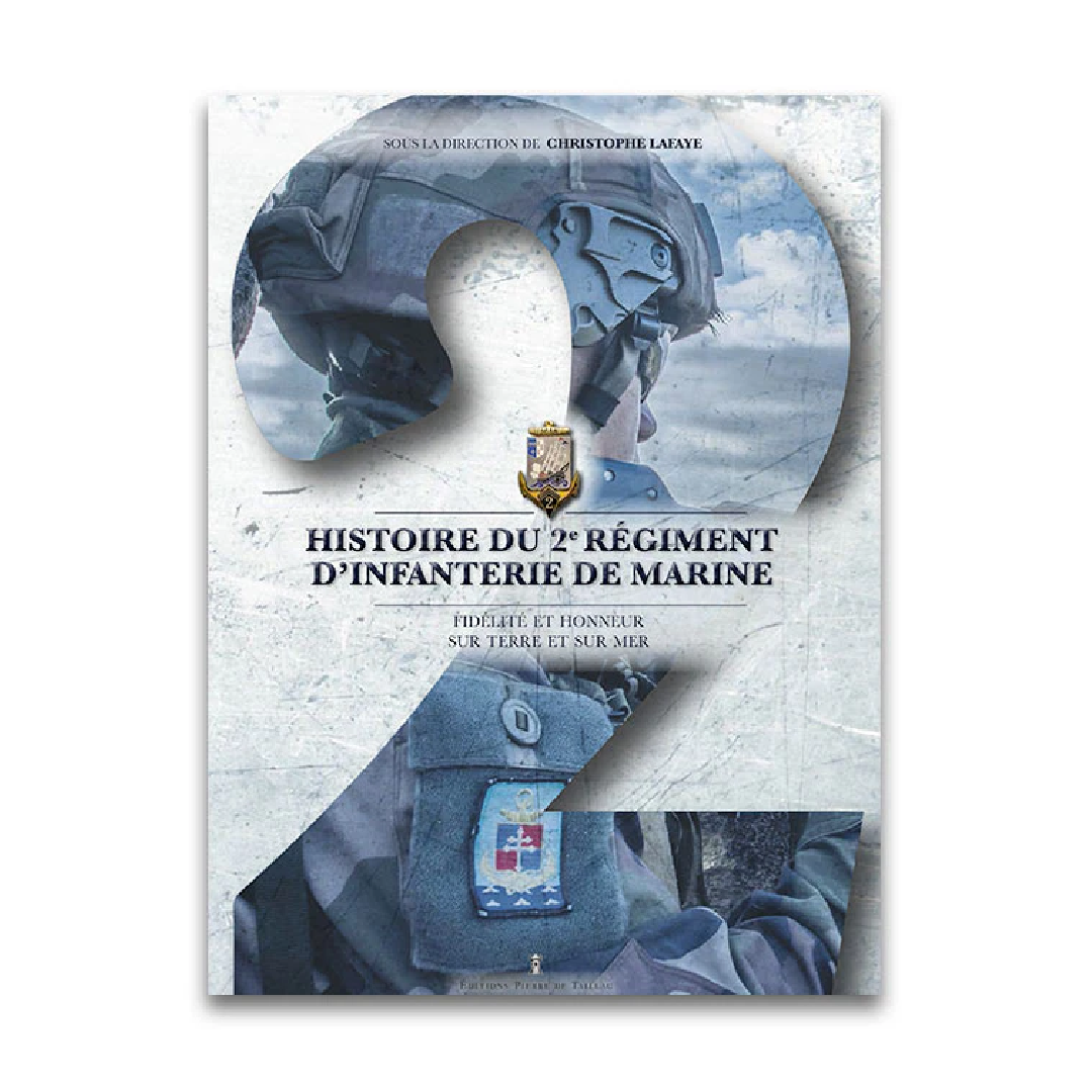 Histoire du 2e régiment d'infanterie de marine - Editions Pierre de Taillac