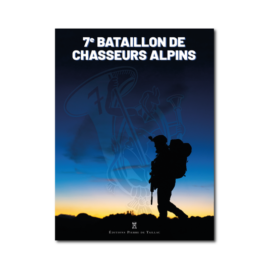 Le 7e bataillon de chasseurs alpins - Nouvelle édition