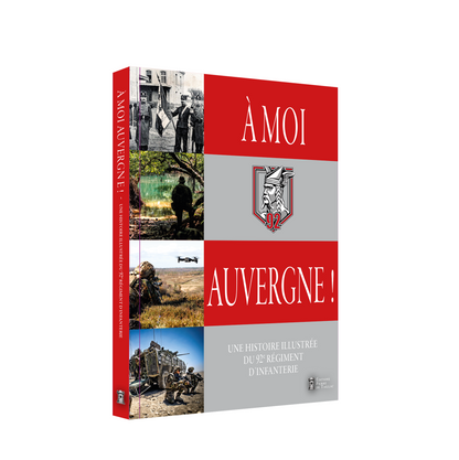 À moi, Auvergne ! - Une histoire illustrée du 92e régiment d'infanterie