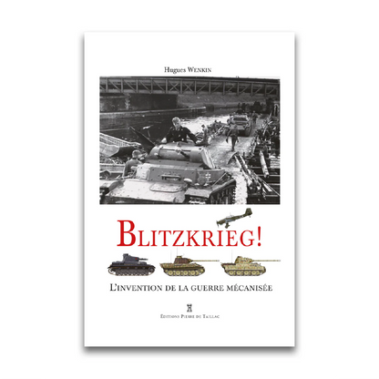 Blitzkrieg - L'invention de la guerre mécanisée