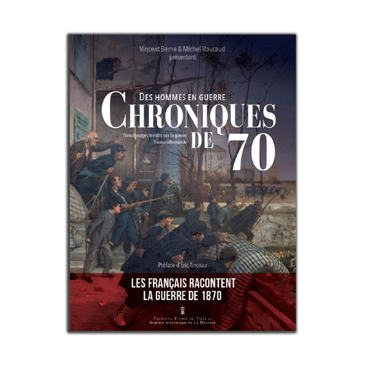 Chroniques de 70. Des hommes en guerre. - Editions Pierre de Taillac