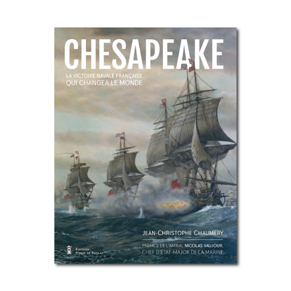 Chesapeake - La victoire navale française qui changea le monde - Editions Pierre de Taillac