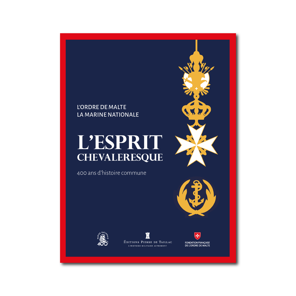 L'esprit chevaleresque : 400 ans d'histoire commune