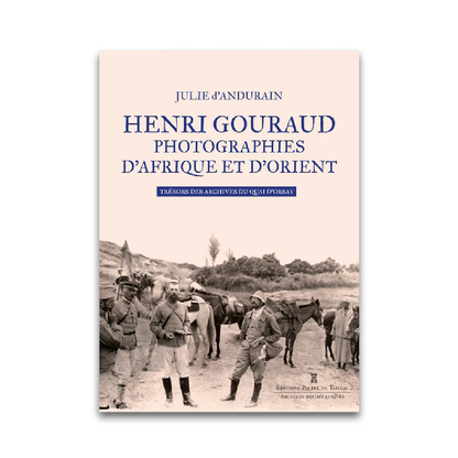 Henri Gouraud - Photographies d'Afrique et d'Orient - Editions Pierre de Taillac