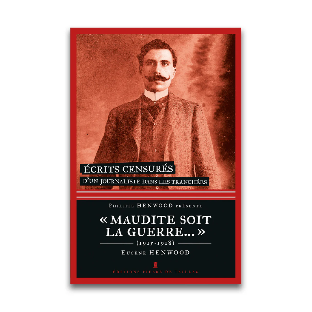 « Maudite soit la guerre... » - Editions Pierre de Taillac