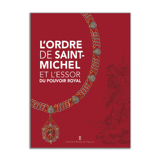 L'ordre de Saint-Michel et l'essor du pouvoir royal - Editions Pierre de Taillac