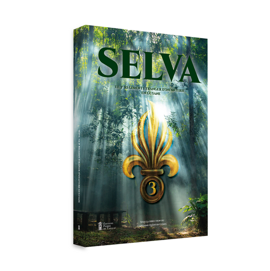 Selva - Le 3e régiment étranger d'infanterie en Guyane
