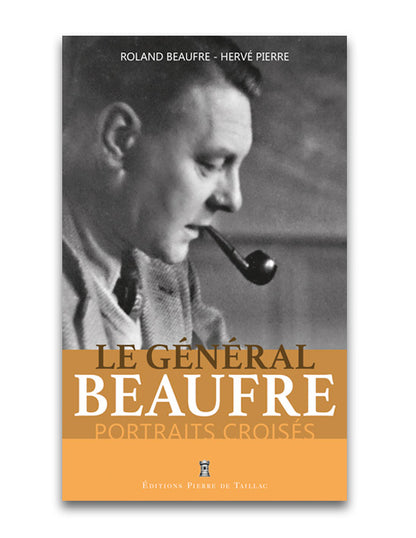 Le Général Beaufre - Portraits croisés